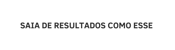 saia de resultados como esse